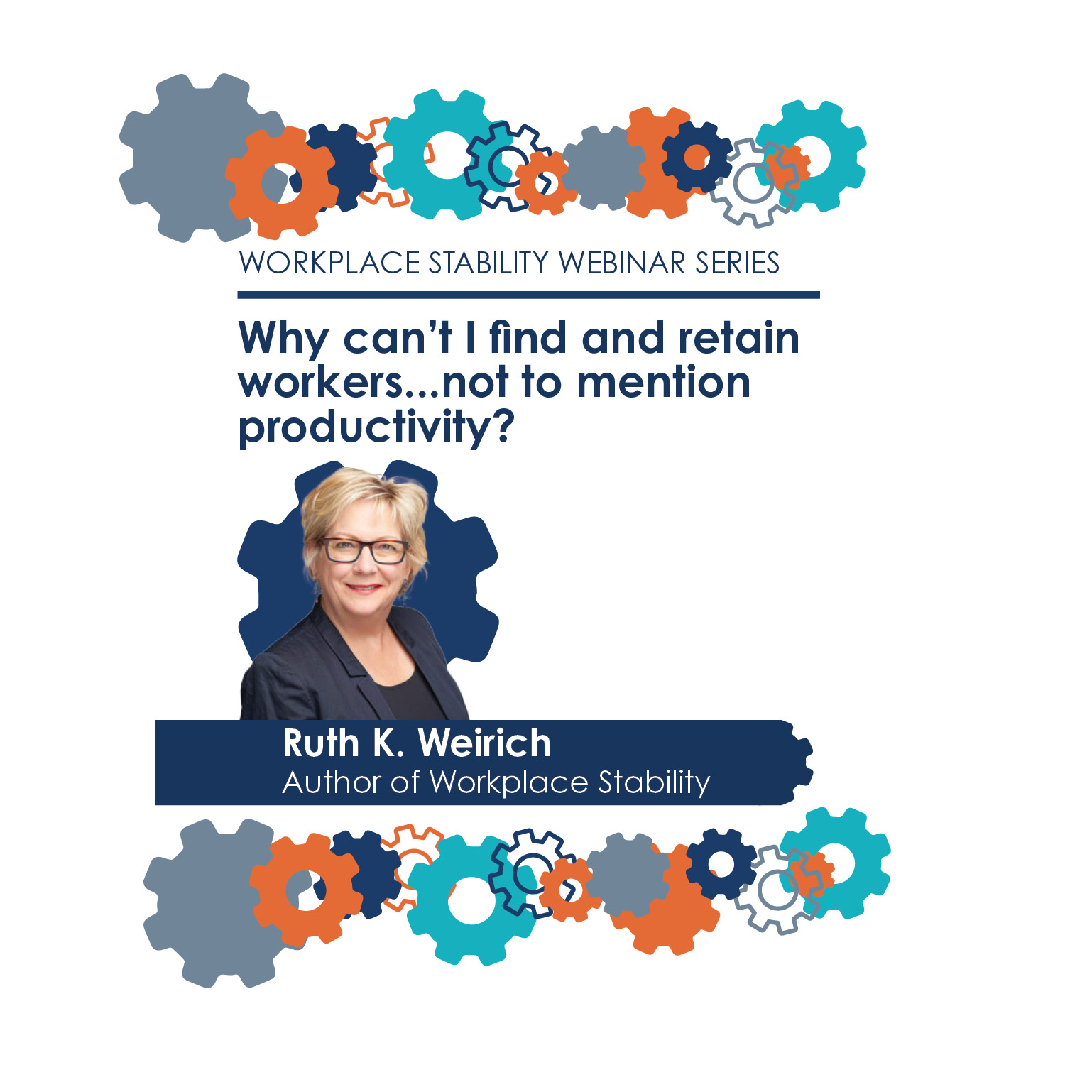 Workplace Stability Webinar 2: Why can’t I find and retain workers…not to mention productivity?