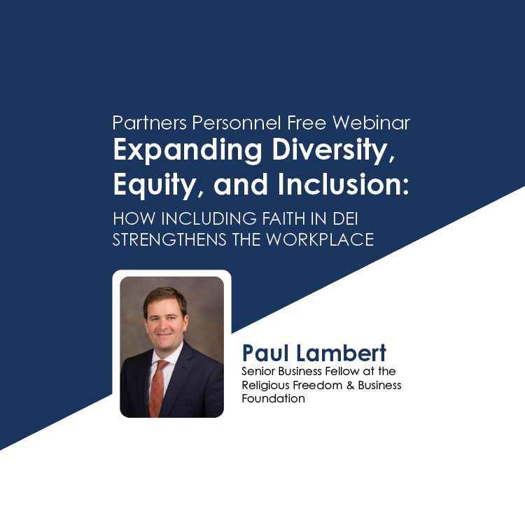 Expanding Diversity, Equity, and Inclusion Webinar: How Including Faith in DEI Strengthens the Workplace