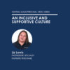 An Inclusive and Supportive Culture | Liz Lewis - Staffing Made Personal Series